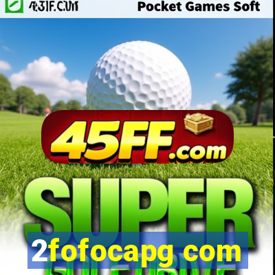 2fofocapg com